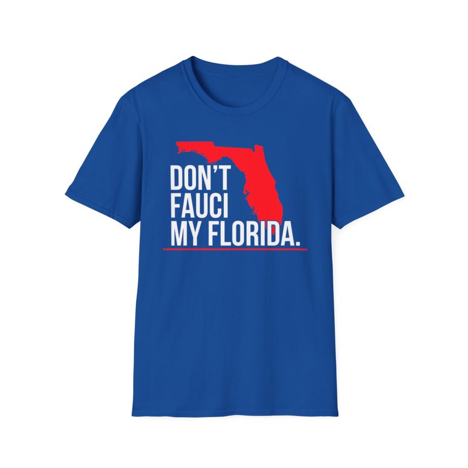 Ron Desantis Dont Fauci My Florida Unisex Softstyle T-shirt