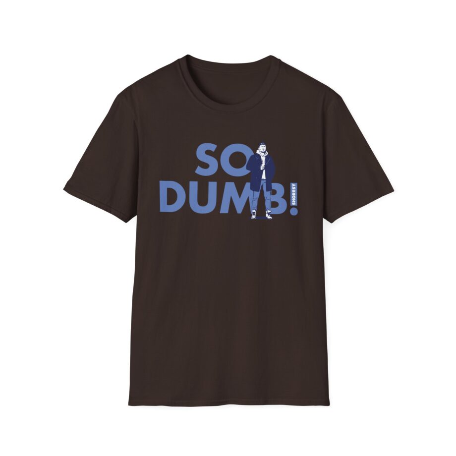Shoresy So Dumb Unisex Softstyle T-shirt