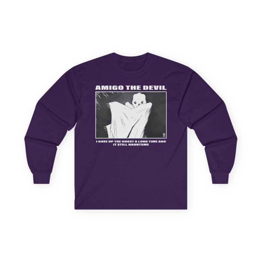Amigo the Devil I Gave Up the Ghost a Long Time Ago It Still Haunts Me Unisex Ultra Cotton Long Sleeve Tee