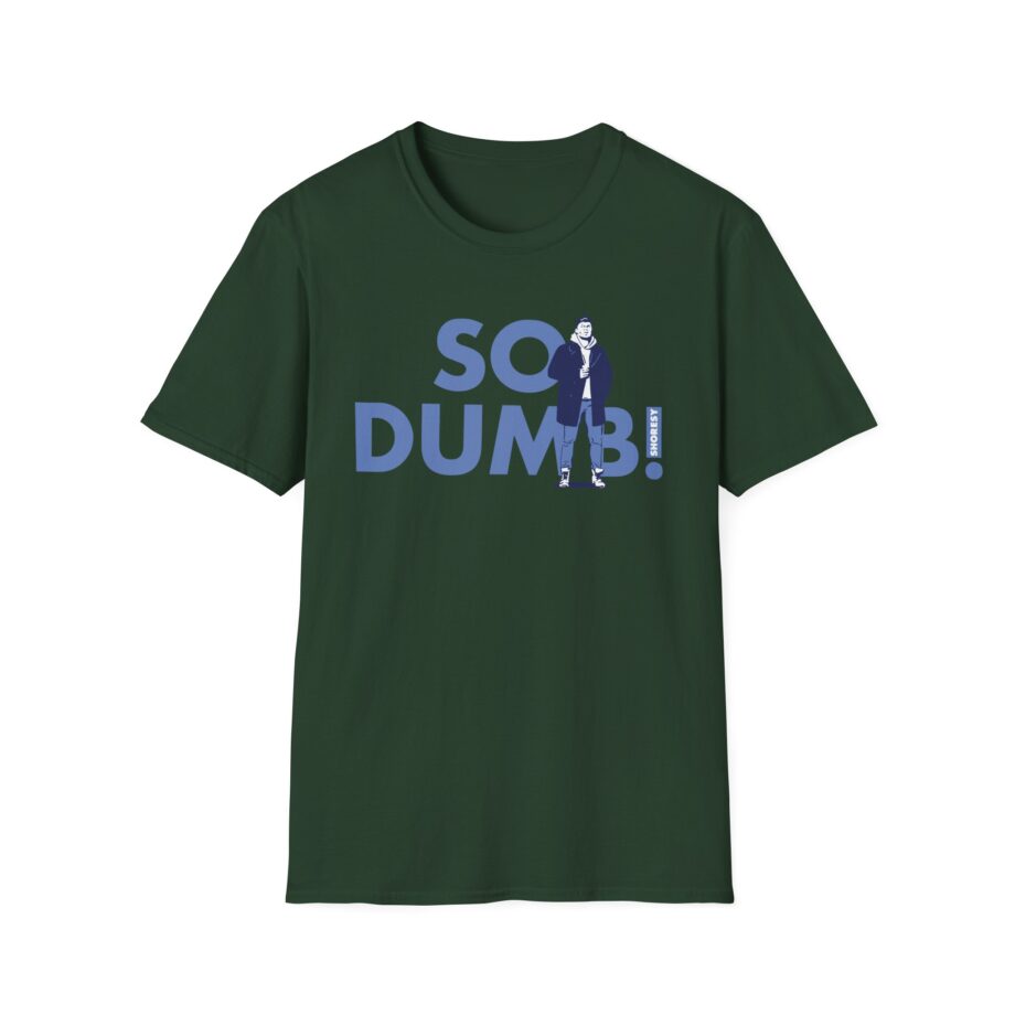 Shoresy So Dumb Unisex Softstyle T-shirt
