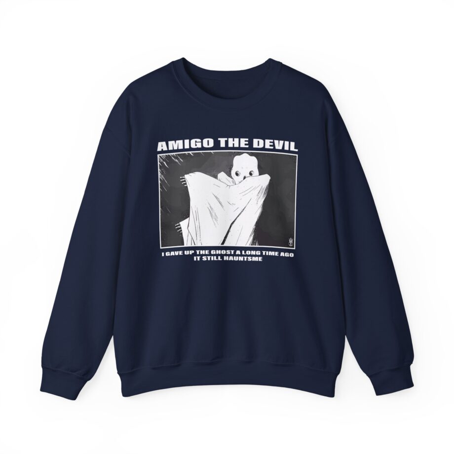 Amigo the Devil I Gave Up the Ghost a Long Time Ago It Still Haunts Me Unisex Heavy Blend Crewneck Sweatshirt