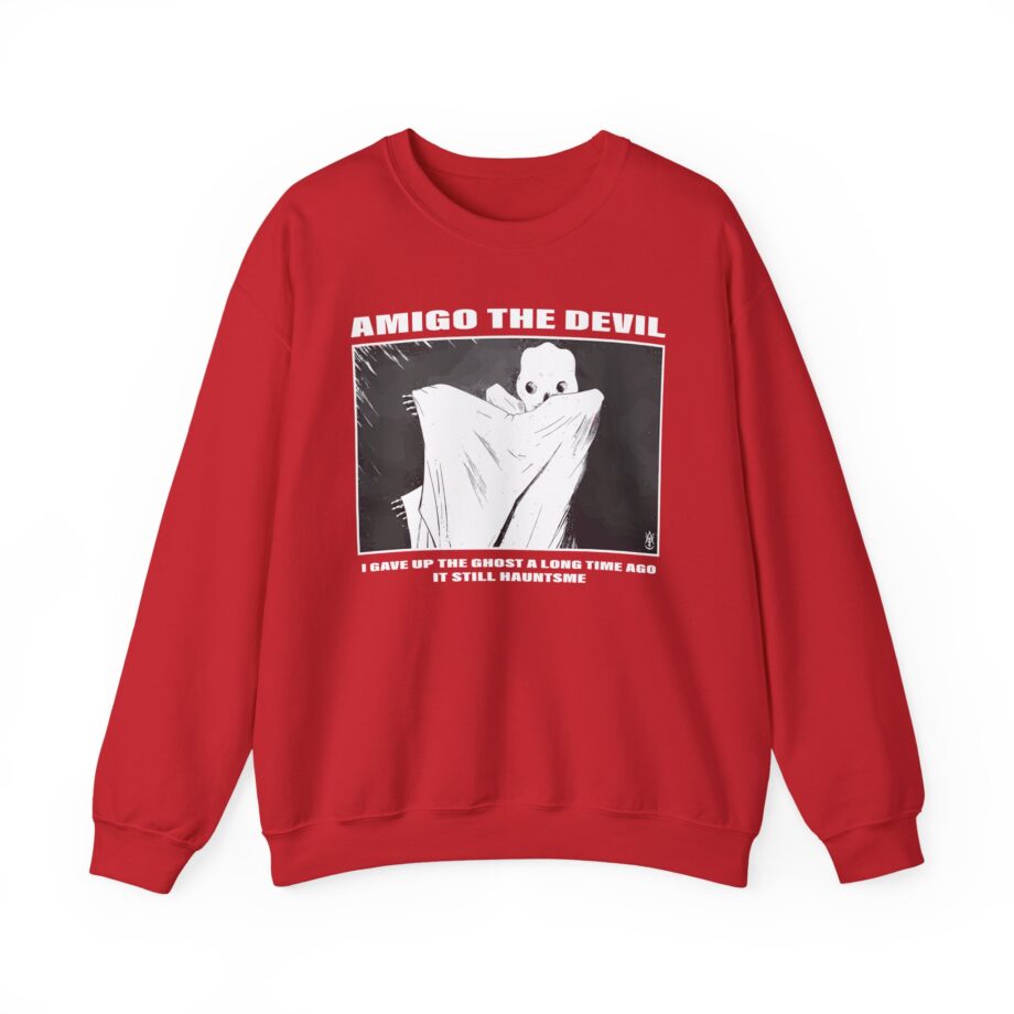 Amigo the Devil I Gave Up the Ghost a Long Time Ago It Still Haunts Me Unisex Heavy Blend Crewneck Sweatshirt