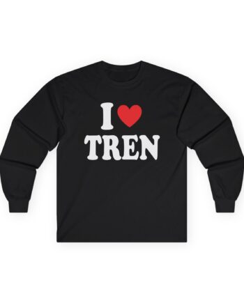 I Love Tren Unisex Ultra Cotton Long Sleeve Tee