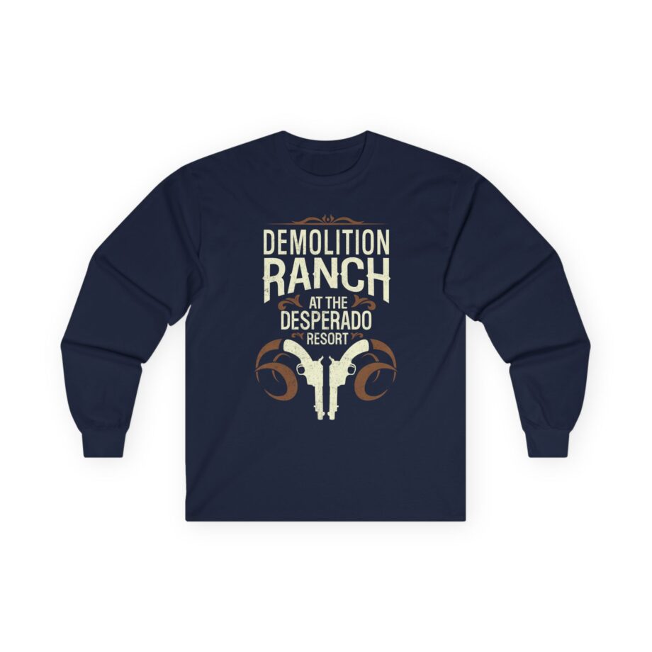 Demolition Ranch at the Desperado Resort Unisex Ultra Cotton Long Sleeve Tee