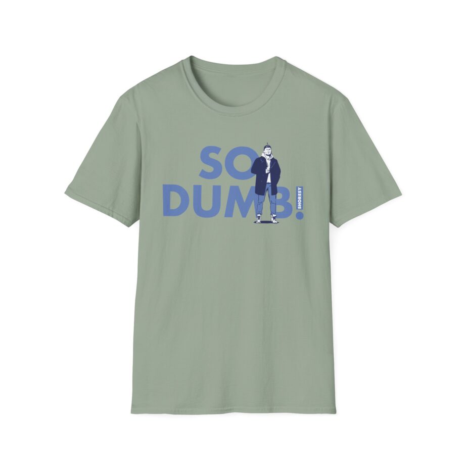 Shoresy So Dumb Unisex Softstyle T-shirt