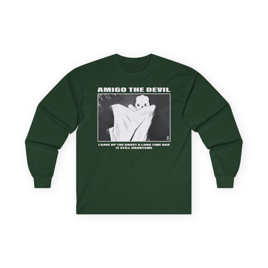 Amigo the Devil I Gave Up the Ghost a Long Time Ago It Still Haunts Me Unisex Ultra Cotton Long Sleeve Tee