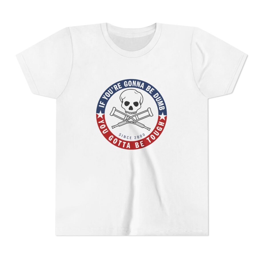 Jackass Forever if You're Gonna Be Dumb Be Tough Youth Short Sleeve Tee