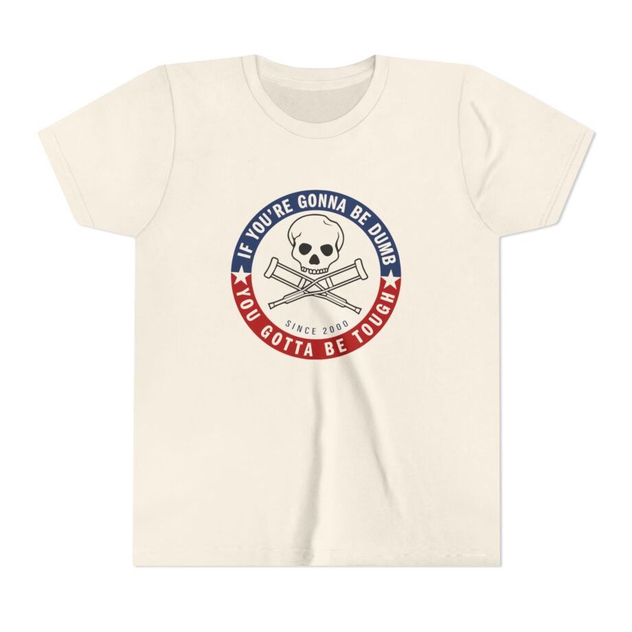 Jackass Forever if You're Gonna Be Dumb Be Tough Youth Short Sleeve Tee