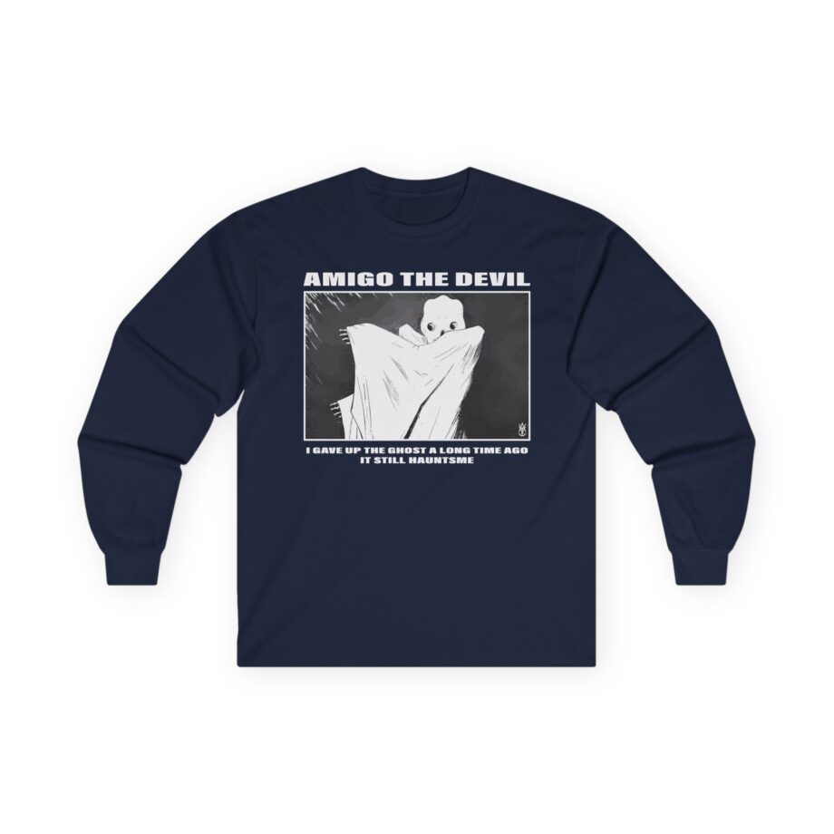 Amigo the Devil I Gave Up the Ghost a Long Time Ago It Still Haunts Me Unisex Ultra Cotton Long Sleeve Tee