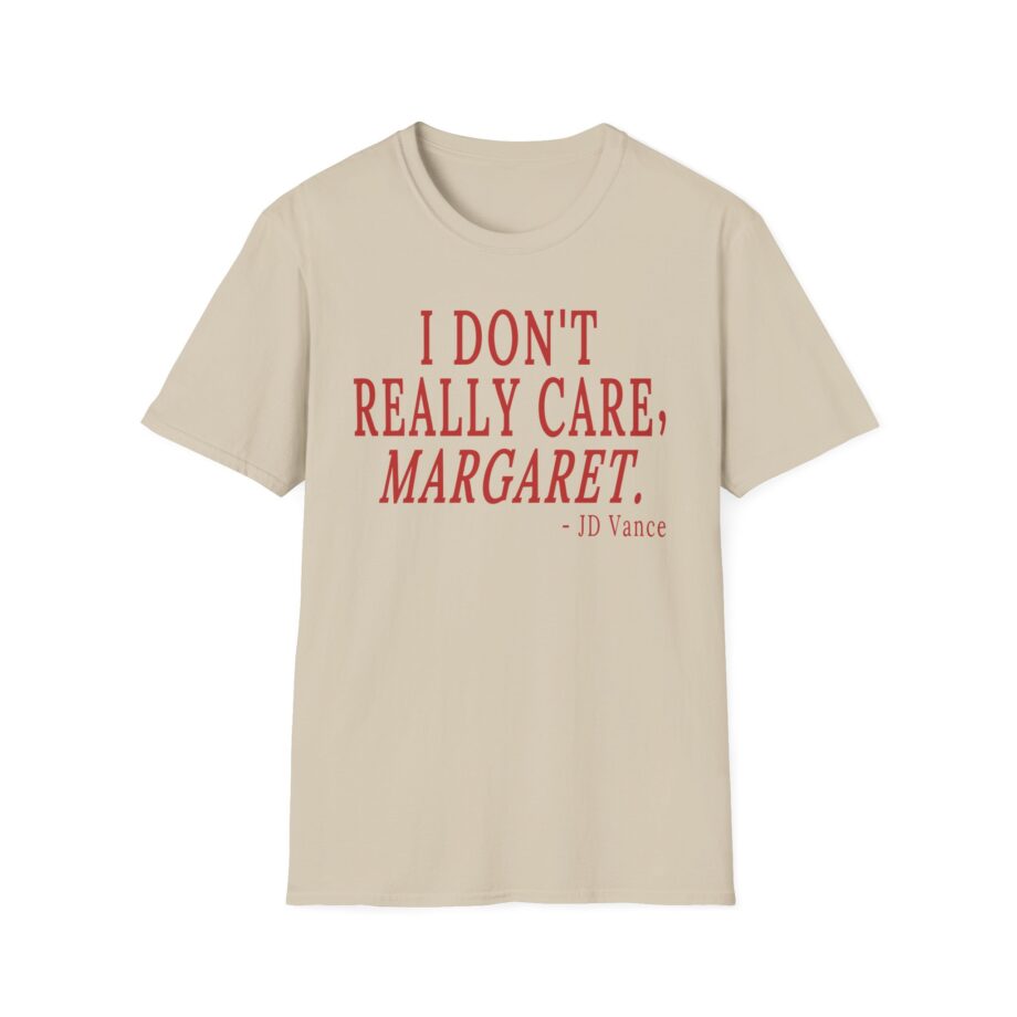 Jd Vance I Don't Really Car  Margaret Unisex Softstyle T-shirt