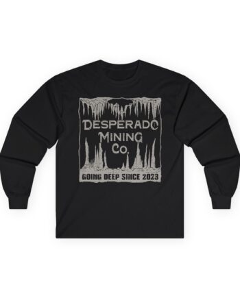 Demolition Ranch Desperado Mining Company Unisex Ultra Cotton Long Sleeve Tee