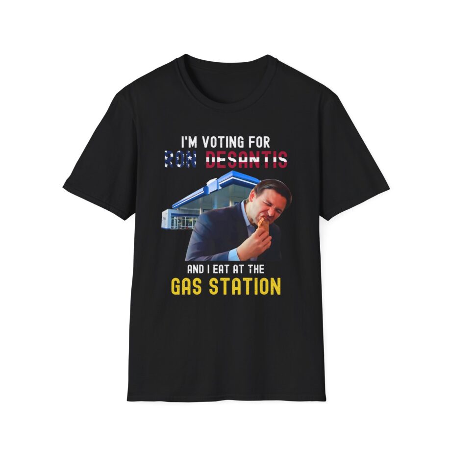 Ron Desantis I'm Voting for and I Eat at the Gas Station Unisex Softstyle T-shirt