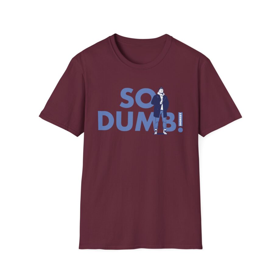 Shoresy So Dumb Unisex Softstyle T-shirt