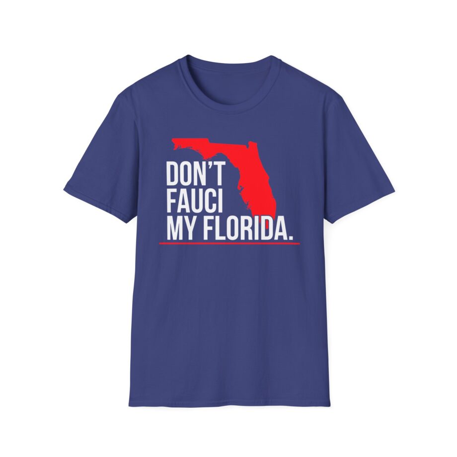Ron Desantis Dont Fauci My Florida Unisex Softstyle T-shirt