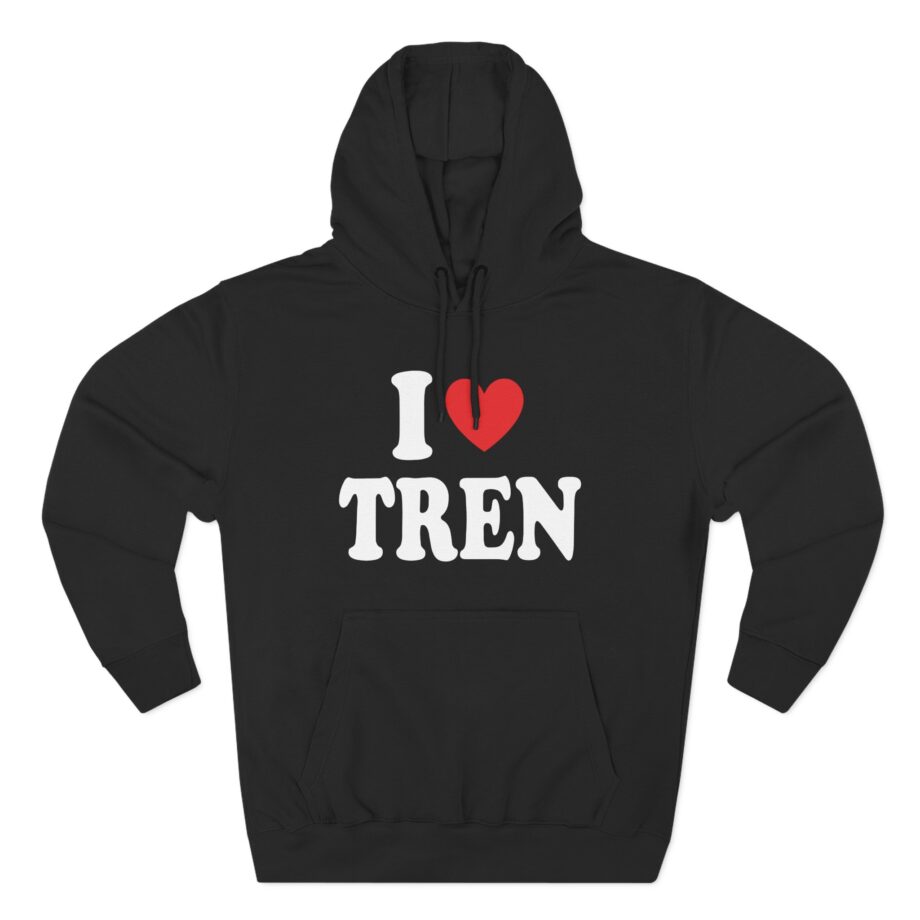 I Love Tren Three-Panel Fleece Hoodie