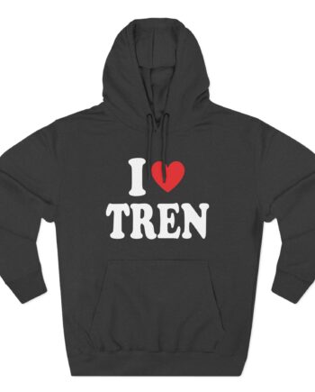 I Love Tren Three-Panel Fleece Hoodie