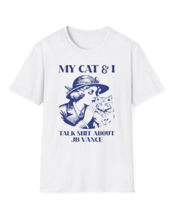 Jd Vance My Cat and I Talk Shit About Unisex Softstyle T-shirt