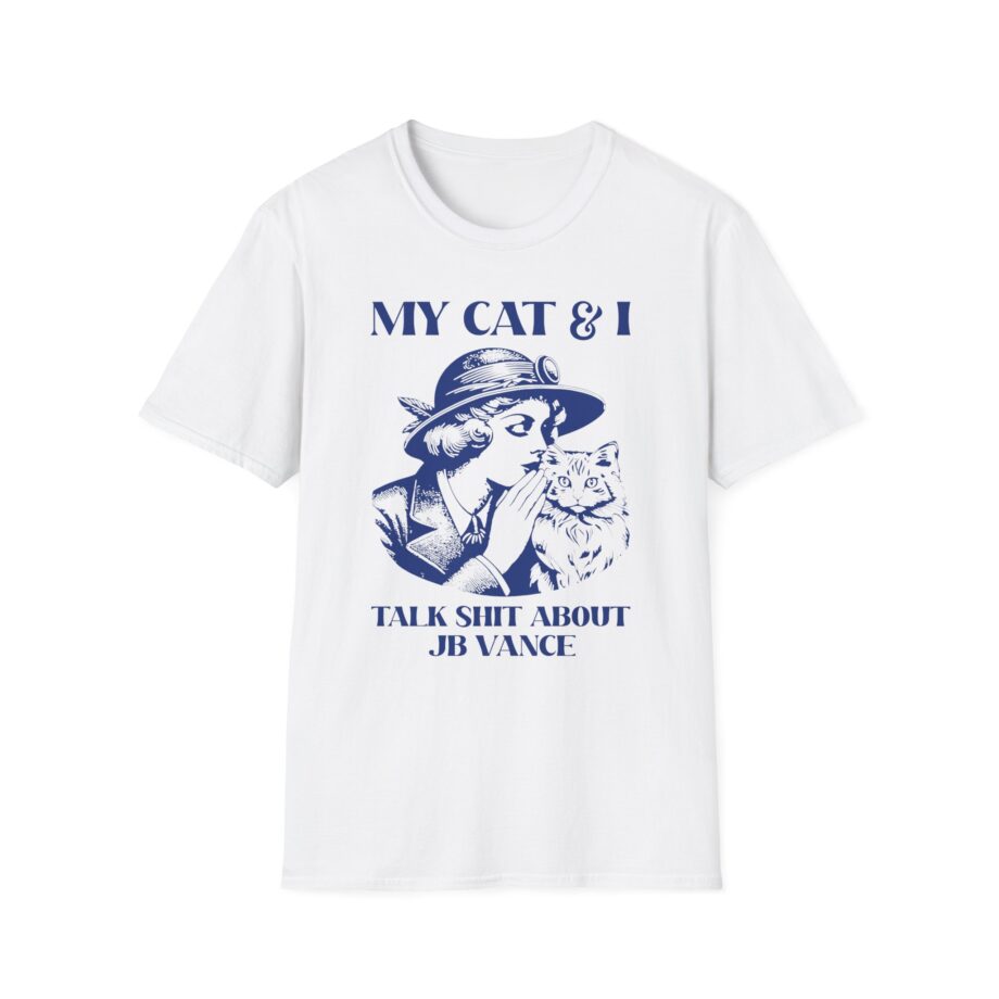 Jd Vance My Cat and I Talk Shit About Unisex Softstyle T-shirt