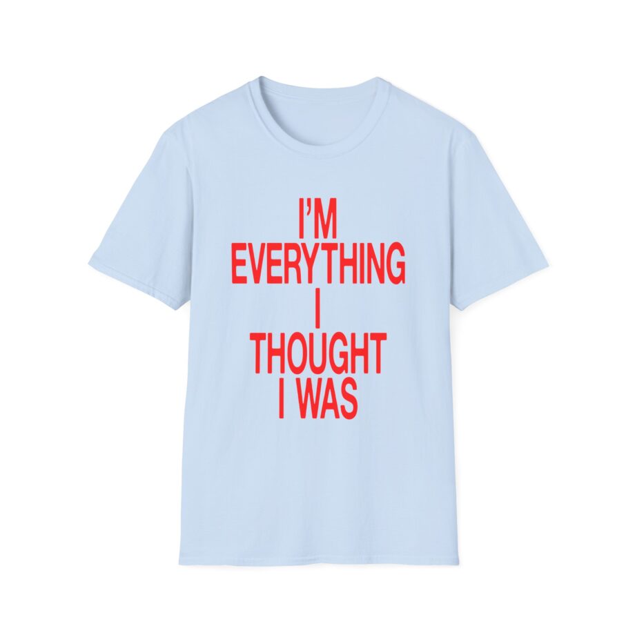 JT Im Everything Unisex Softstyle T-Shirt
