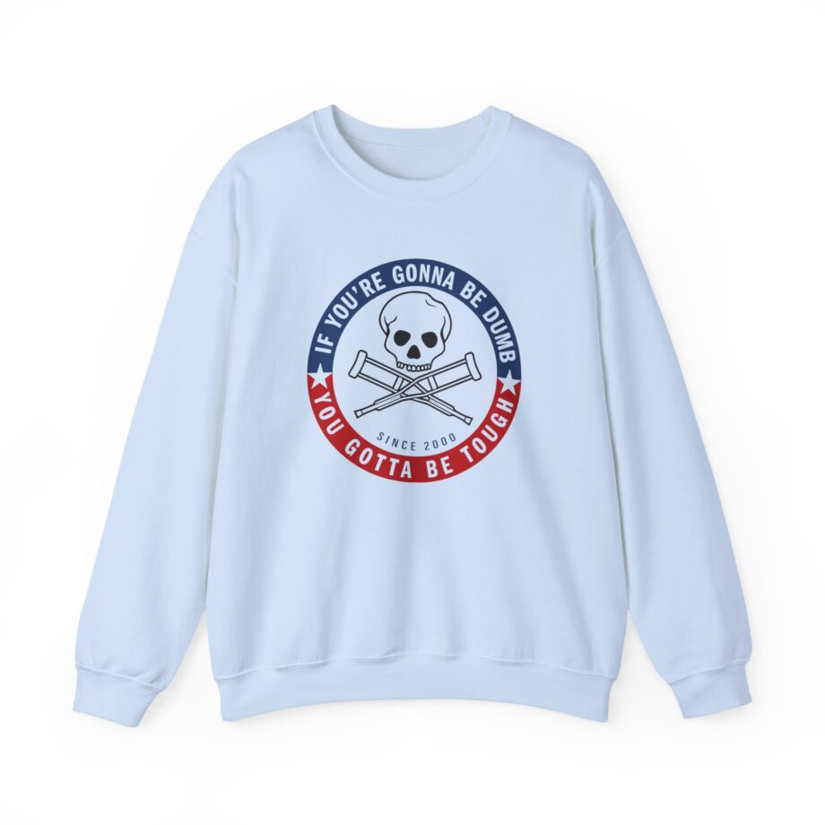 Jackass Forever if You're Gonna Be Dumb Be Tough Unisex Heavy Blend™ Crewneck Sweatshirt