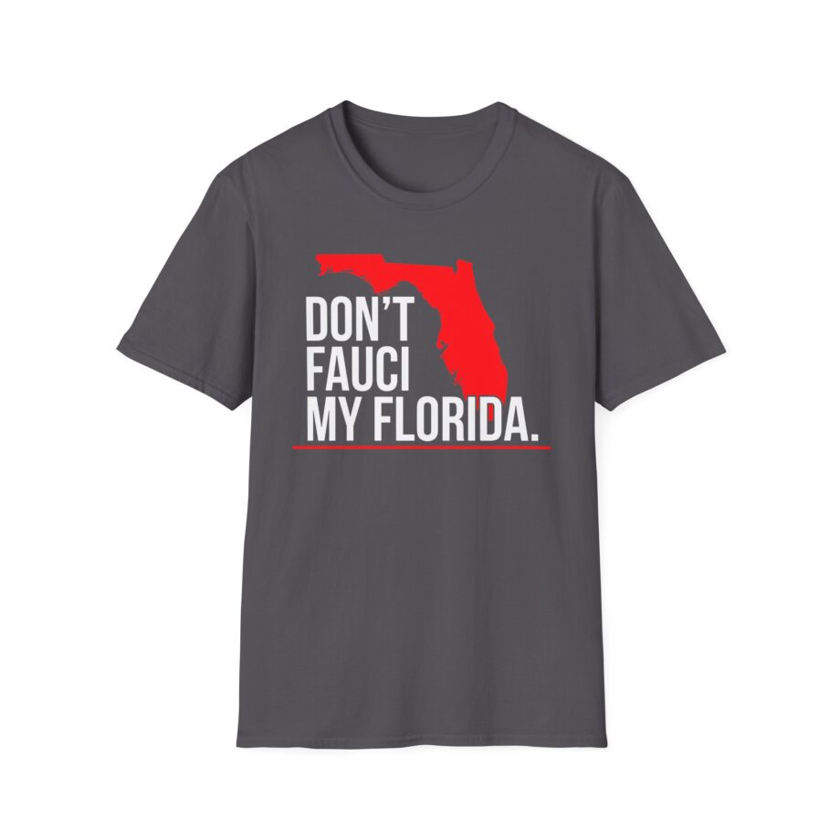 Ron Desantis Dont Fauci My Florida Unisex Softstyle T-shirt