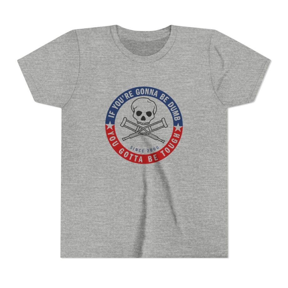 Jackass Forever if You're Gonna Be Dumb Be Tough Youth Short Sleeve Tee