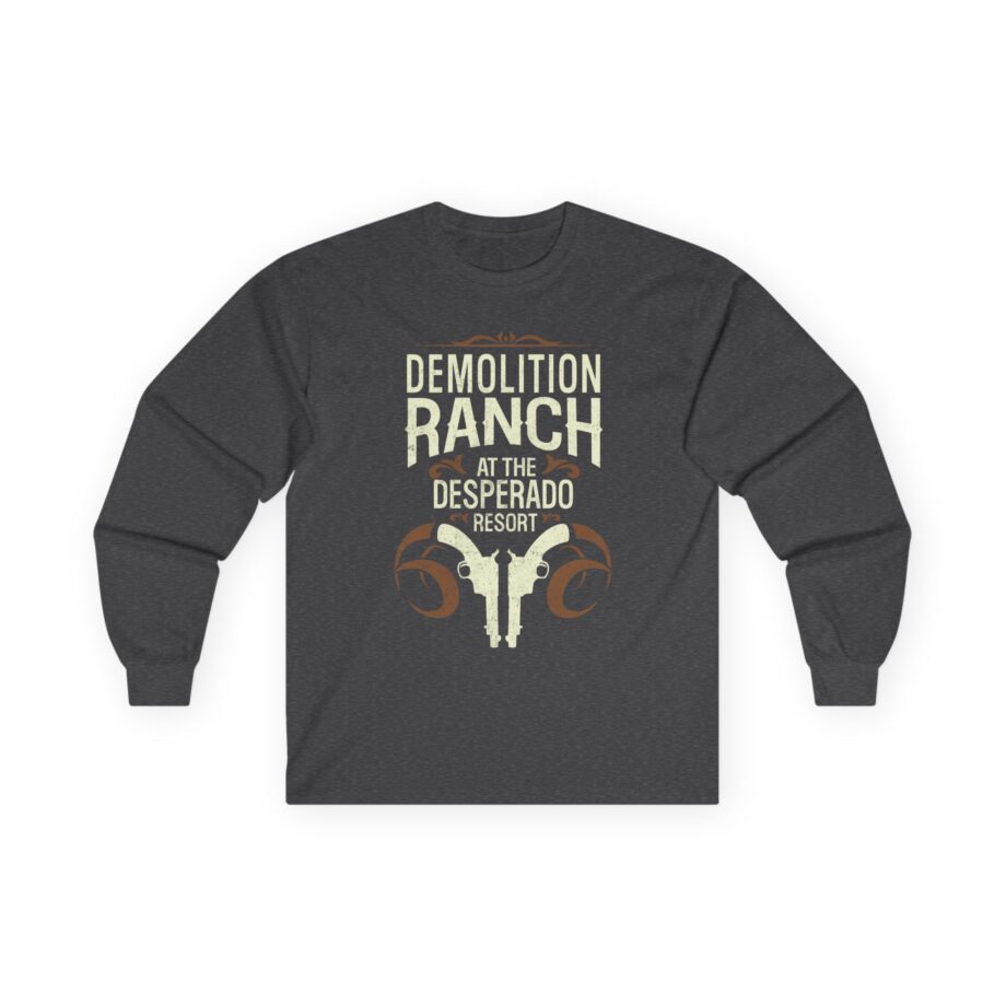 Demolition Ranch at the Desperado Resort Unisex Ultra Cotton Long Sleeve Tee