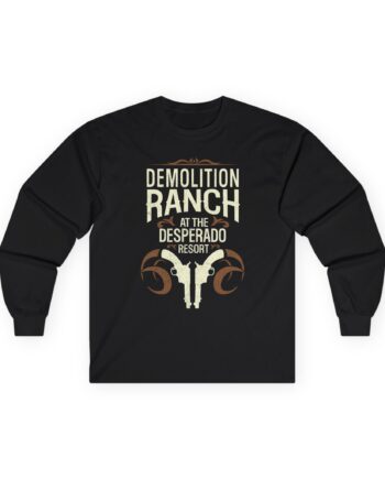 Demolition Ranch at the Desperado Resort Unisex Ultra Cotton Long Sleeve Tee