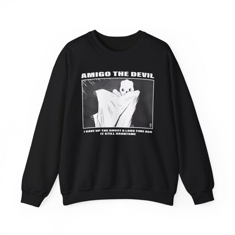 Amigo the Devil I Gave Up the Ghost a Long Time Ago It Still Haunts Me Unisex Heavy Blend Crewneck Sweatshirt