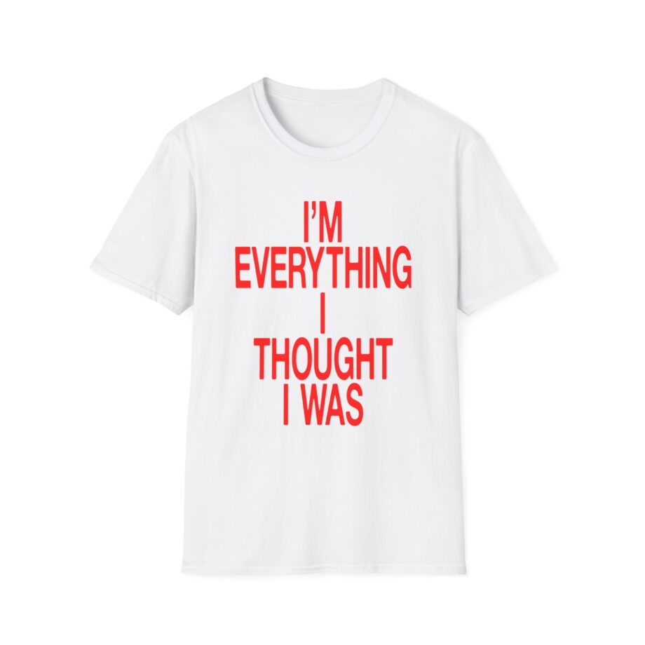 JT Im Everything Unisex Softstyle T-Shirt