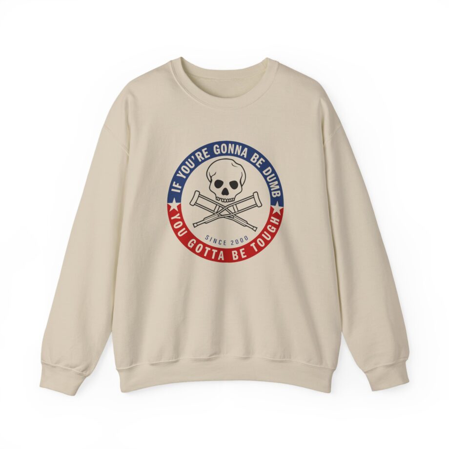 Jackass Forever if You're Gonna Be Dumb Be Tough Unisex Heavy Blend™ Crewneck Sweatshirt