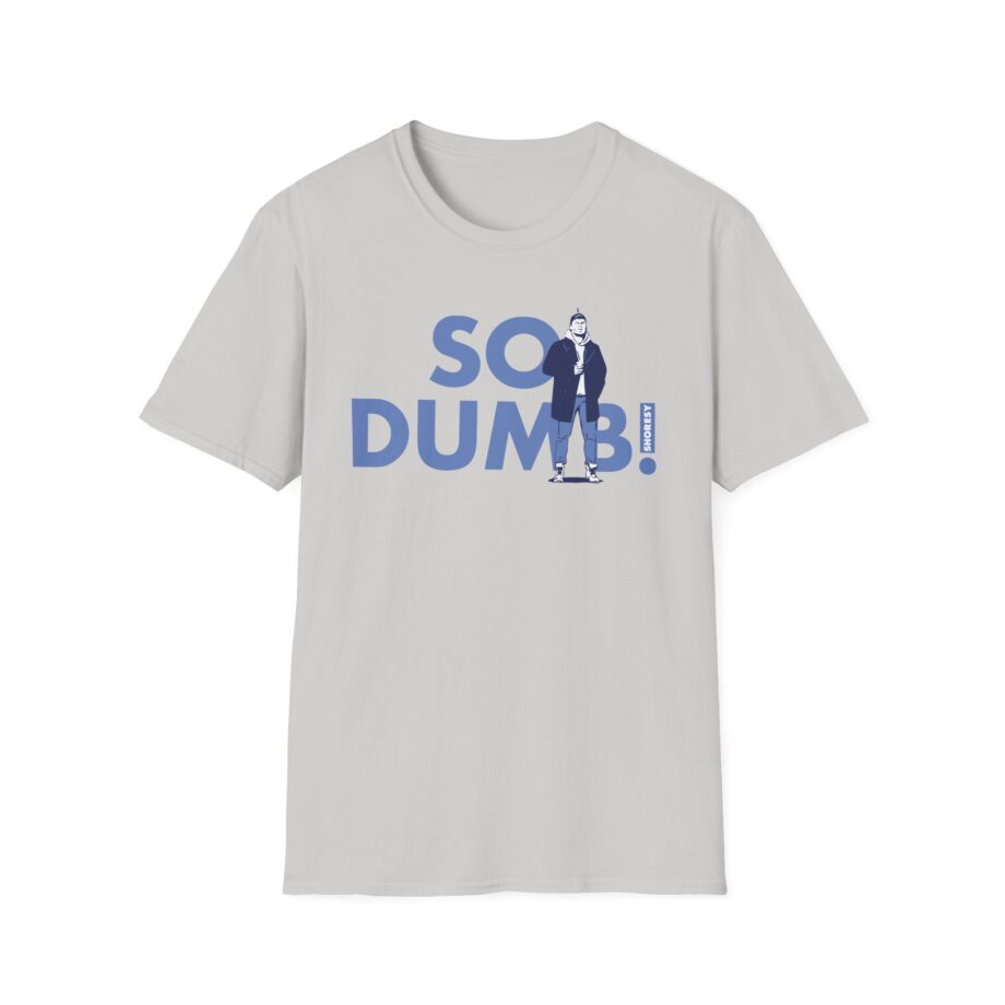 Shoresy So Dumb Unisex Softstyle T-shirt