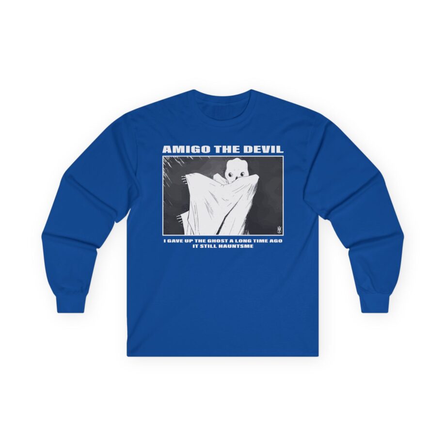Amigo the Devil I Gave Up the Ghost a Long Time Ago It Still Haunts Me Unisex Ultra Cotton Long Sleeve Tee