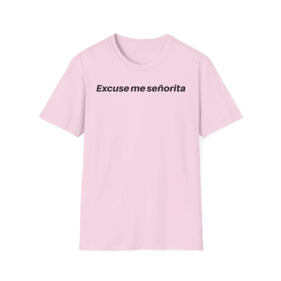 We Mean Well Excuse Me Señorita Unisex Softstyle T-Shirt