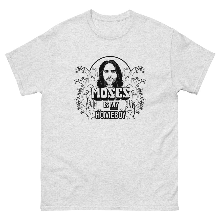 Trisha Paytas Moses is My Homeboy Unisex classic tee