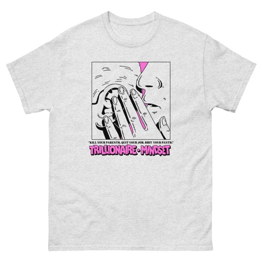 Trillionaire Mindset Kill Your Parents Unisex classic tee