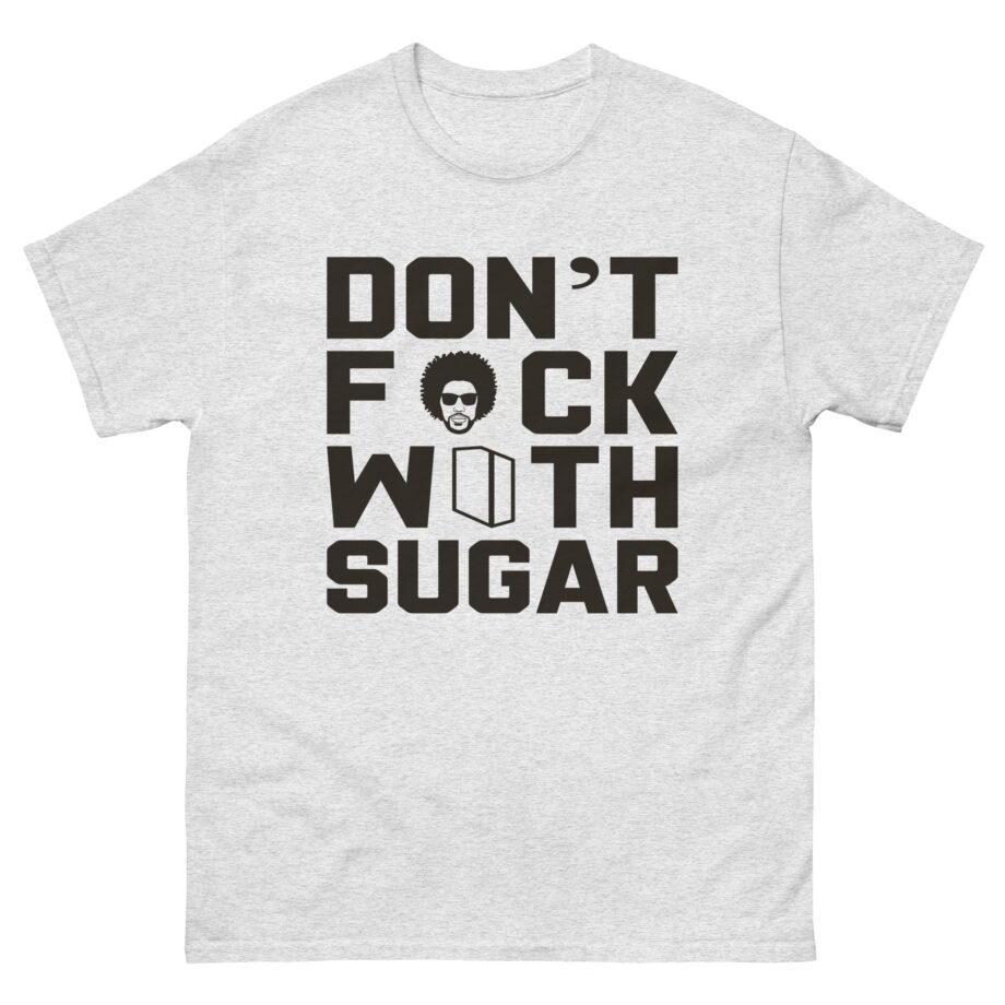 Suga Sean Don't Fuck With Sugar Unisex classic tee