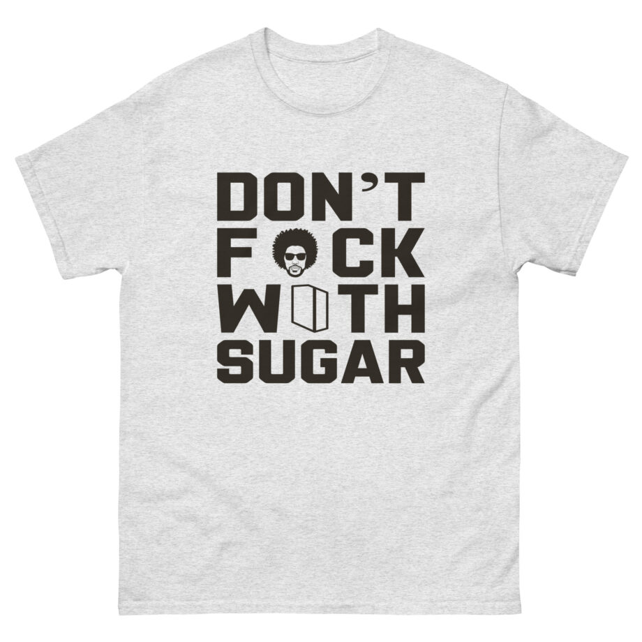 Suga Sean Don't F*ck With Sugar Unisex classic tee