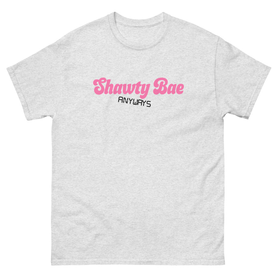 Shawty Bae Anyways Unisex classic tee