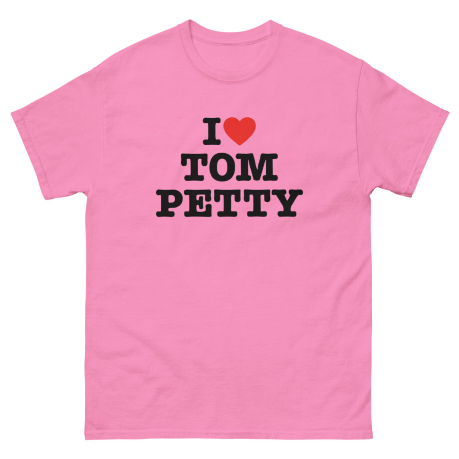 I Love Tom Petty Unisex classic tee