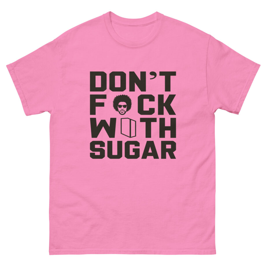 Suga Sean Don't F*ck With Sugar Unisex classic tee