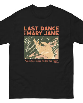 Tom Petty Last Dance With Mary Jan Unisex classic tee