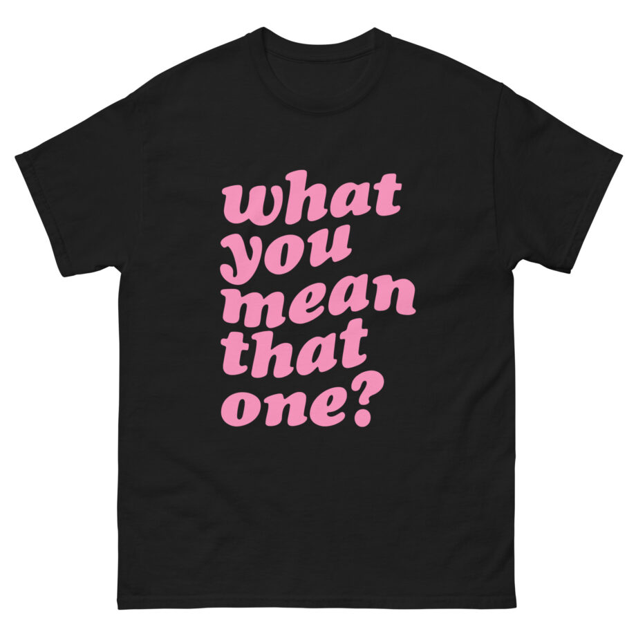 Shawty Bae What You Mean Unisex classic tee