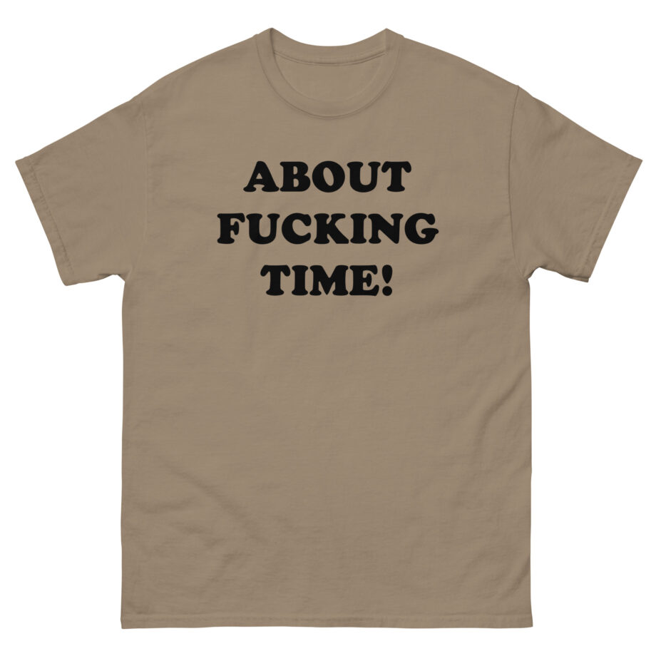 Tini About Fucking Time Unisex classic tee