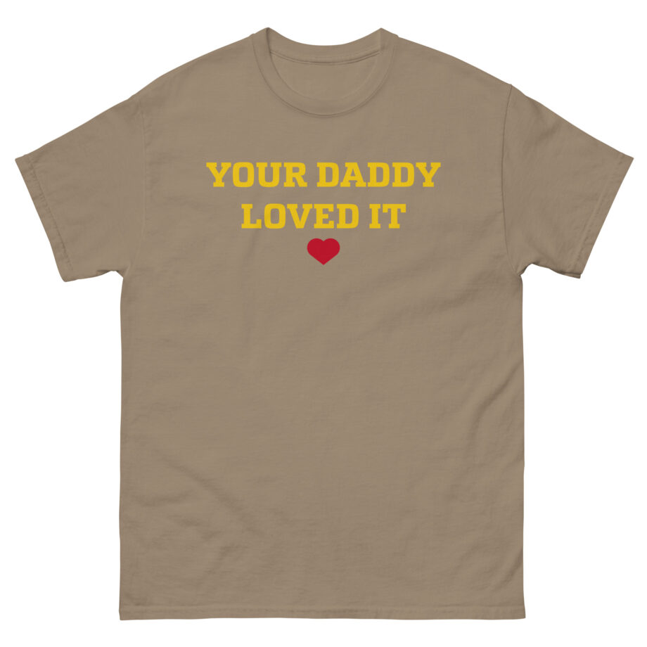 Tini Your Daddy Loved It Unisex classic tee