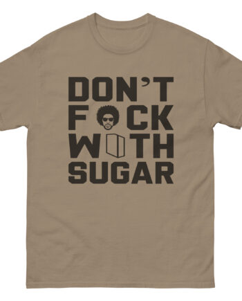 Suga Sean Don't Fuck With Sugar Unisex classic tee