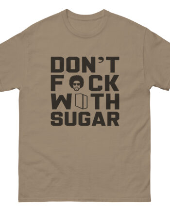 Suga Sean Don't F*ck With Sugar Unisex classic tee
