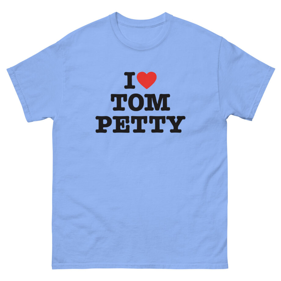 I Love Tom Petty Unisex classic tee