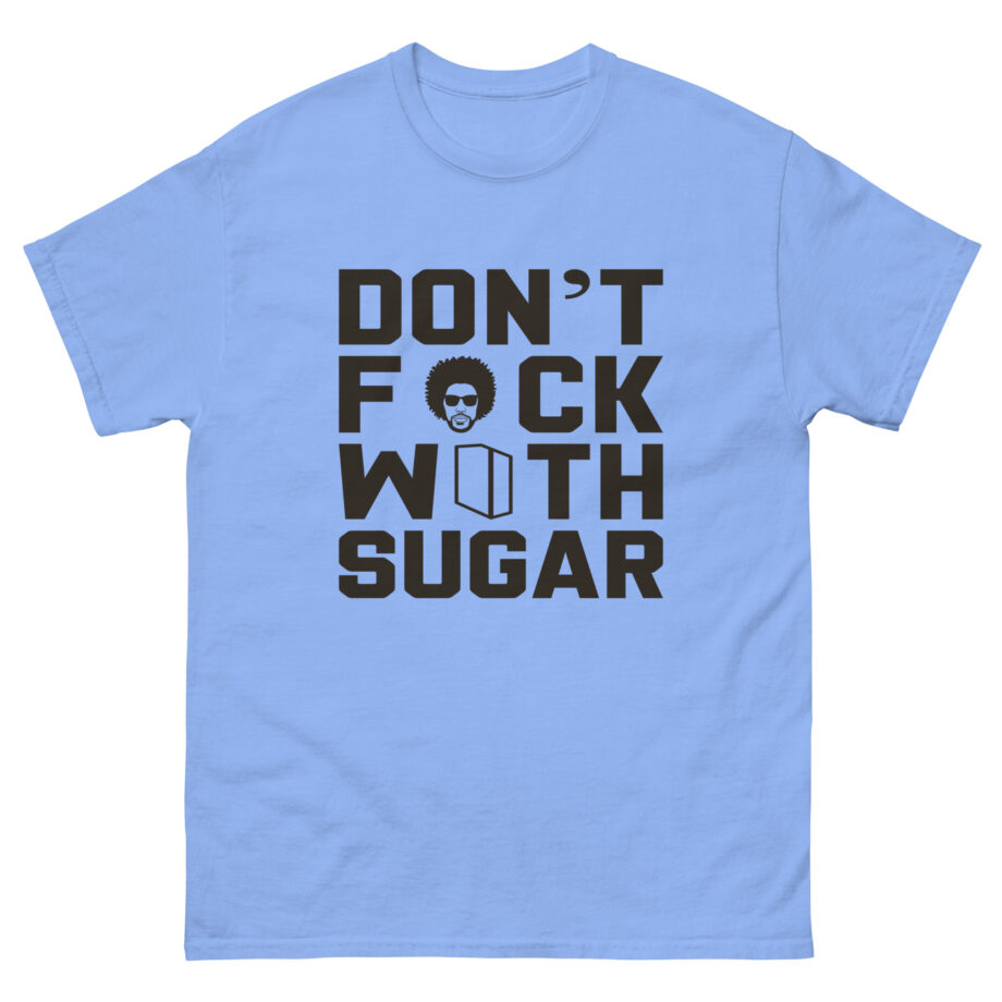 Suga Sean Don't F*ck With Sugar Unisex classic tee