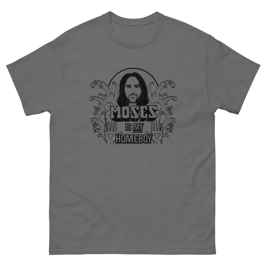 Trisha Paytas Moses is My Homeboy Unisex classic tee